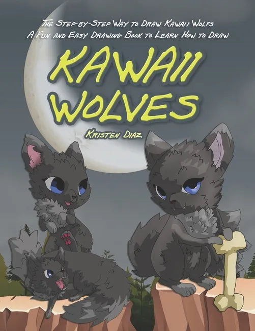 The Step-by-Step Way to Draw Kawaii Wolfs: A Fun and Easy Drawing Book to Learn How to Draw Kawaii Wolves - Paperback