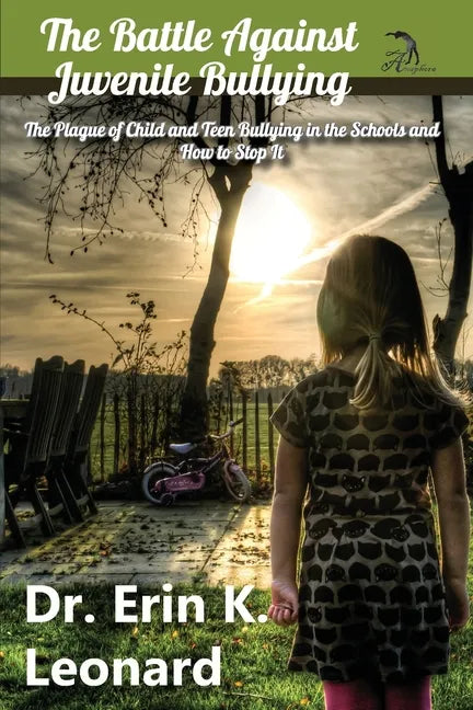 The Battle against Juvenile Bullying: The Plague of Child and Teen Bullying in the Schools and How to Stop It - Paperback