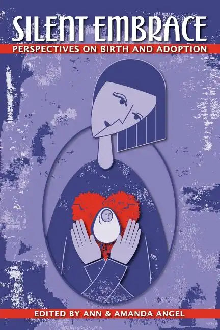 Silent Embrace: Perspectives on Birth and Adoption - Paperback