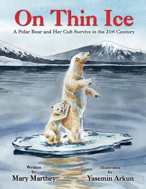 On Thin Ice: A Polar Bear and Her Cub Survive in the 21st Century - Paperback