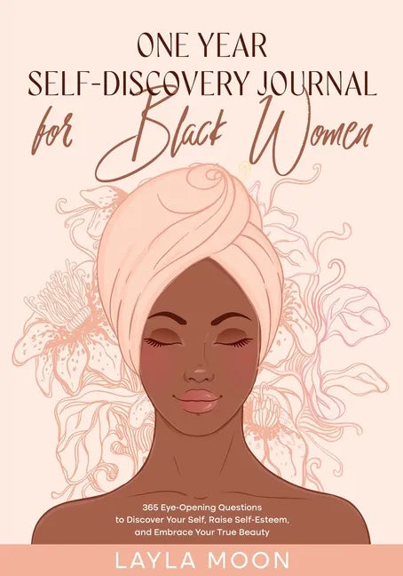 One Year Self-Discovery Journal for Black Women: 365 Eye-Opening Questions to Discover Your Self, Raise Self-Esteem, and Embrace Your True Beauty - Paperback