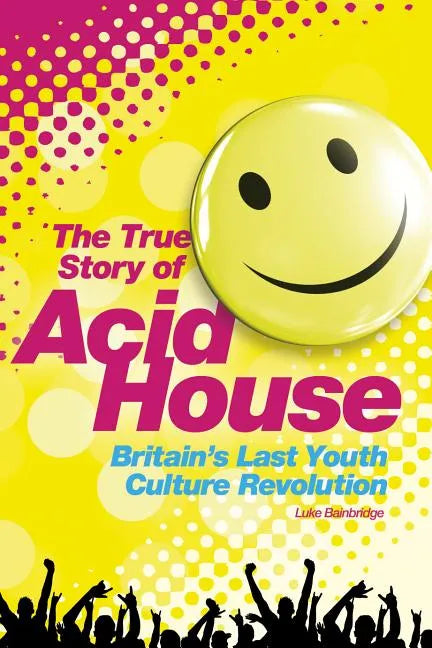 Acid House: The True Story - Paperback