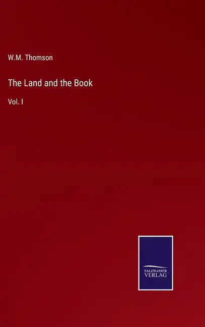 The Land and the Book: Vol. I - Hardcover