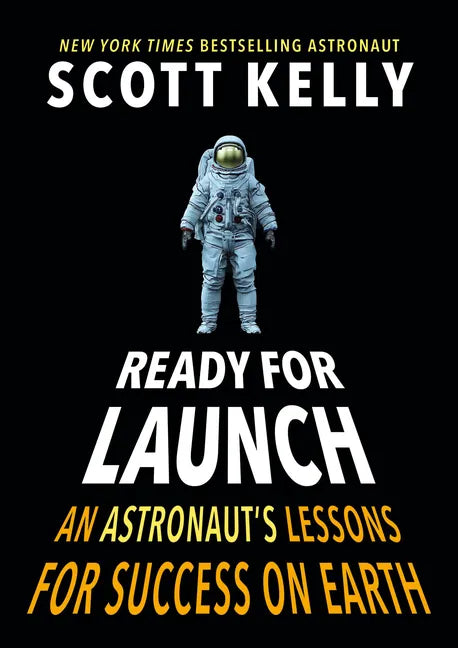 Ready for Launch: An Astronaut's Lessons for Success on Earth - Hardcover