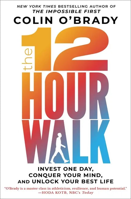 The 12-Hour Walk: Invest One Day, Conquer Your Mind, and Unlock Your Best Life - Hardcover