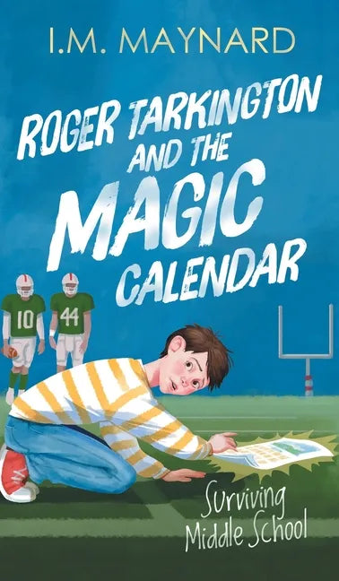Roger Tarkington and the Magic Calendar: Surviving Middle School - Hardcover