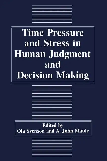 Time Pressure and Stress in Human Judgment and Decision Making - Paperback