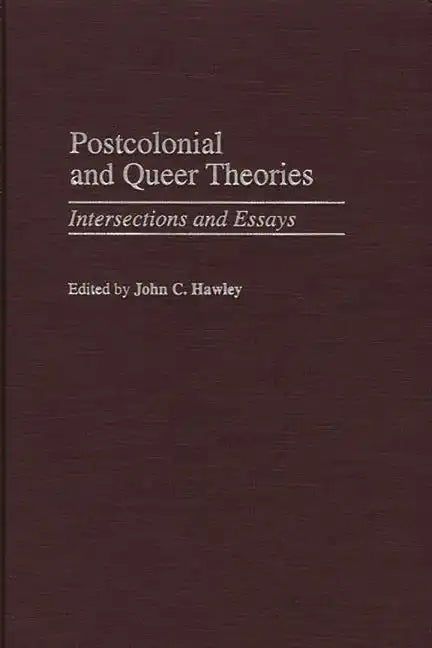 Postcolonial and Queer Theories: Intersections and Essays - Hardcover