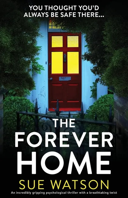 The Forever Home: An incredibly gripping psychological thriller with a breathtaking twist - Paperback