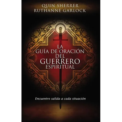 La Guia de Oracion del Guerrero Espiritual = The Spiritual Warrior's Prayer Guide = The Spiritual Warrior's Prayer Guide - Paperback