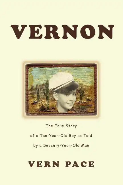 Vernon: The True Story of a Ten-Year-Old Boy as Told by a Seventy-Year-Old Man - Paperback