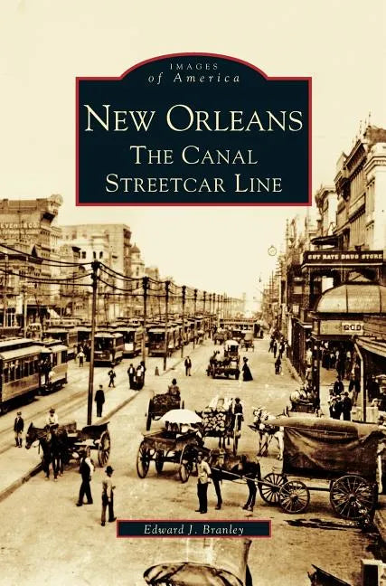 New Orleans: The Canal Streetcar Line - Hardcover