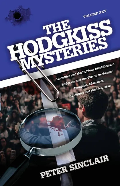 The Hodgkiss Mysteries: Volume XXV: Hodgkiss and the Dubious Identification and Other Stories - Paperback