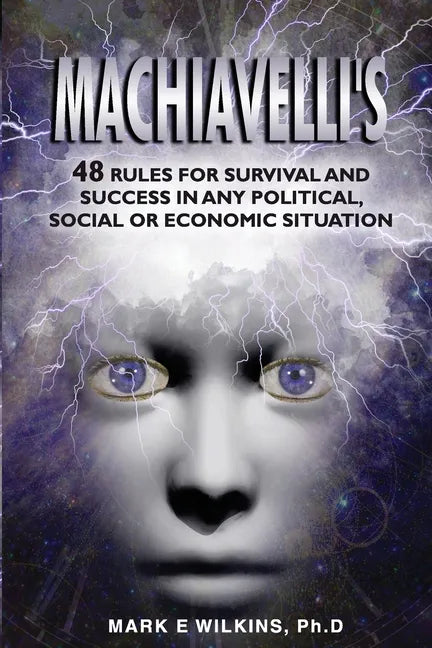 Machiavelli's 48 Rules for Survival and Success in Any Political, Social or Economic Situation - Paperback