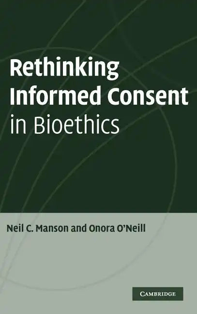 Rethinking Informed Consent in Bioethics - Hardcover