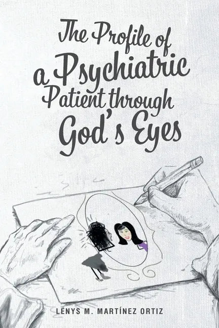 The Profile of a Psychiatric Patient through God's Eyes - Paperback