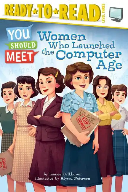 Women Who Launched the Computer Age: Ready-To-Read Level 3 - Paperback
