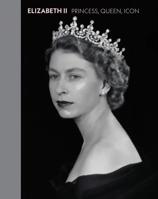 Elizabeth II: Princess, Queen, Icon - Hardcover