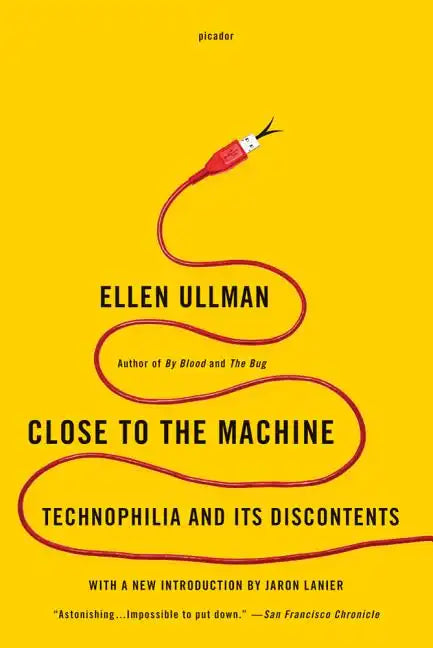 Close to the Machine: Technophilia and Its Discontents - Paperback