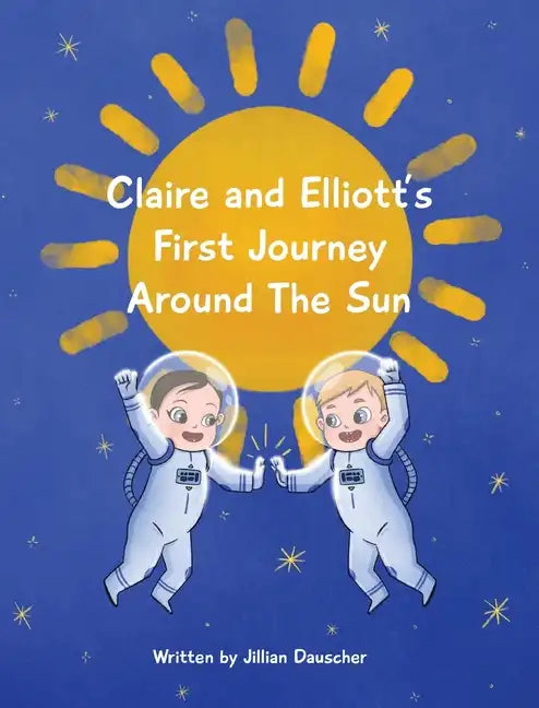 Claire and Elliott's First Journey Around The Sun - Hardcover