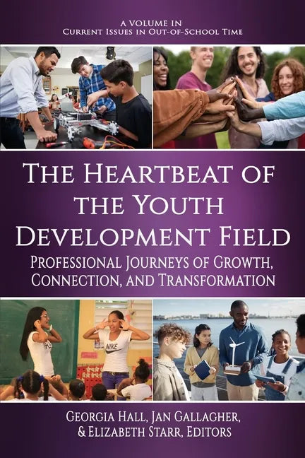 The Heartbeat of the Youth Development Field: Professional Journeys of Growth, Connection, and Transformation - Paperback