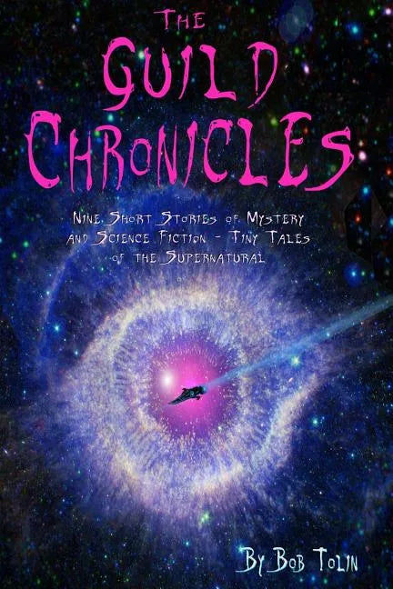 The Guild Chronicles: Nine Short Stories of Mystery and Science Fiction - Paperback