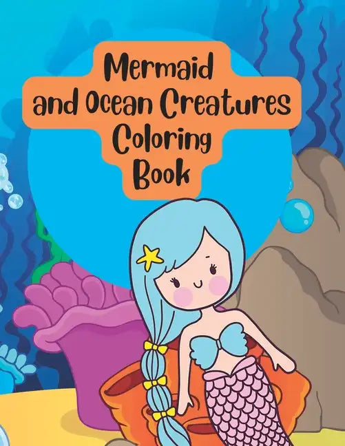 Mermaid and Ocean Creatures Under Sea Coloring Book for Kids - Paperback