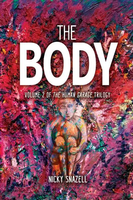 The Body: Volume 2 of The Human Garage Trilogy - Paperback