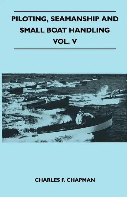 Piloting, Seamanship and Small Boat Handling - Vol. V - Paperback