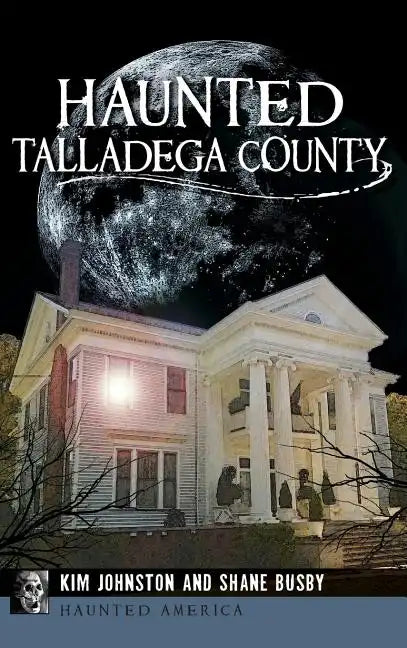 Haunted Talladega County - Hardcover