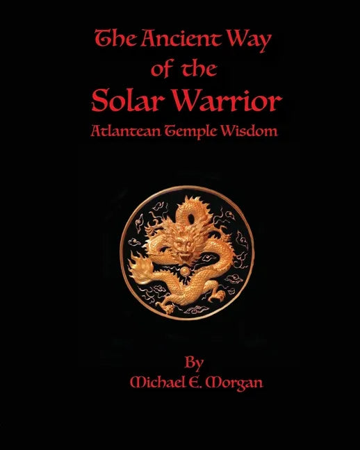 The Ancient Way of the Solar Warrior, Atlantean Temple Wisdom - Paperback