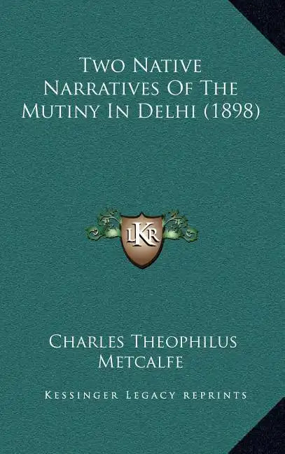 Two Native Narratives Of The Mutiny In Delhi (1898) - Hardcover