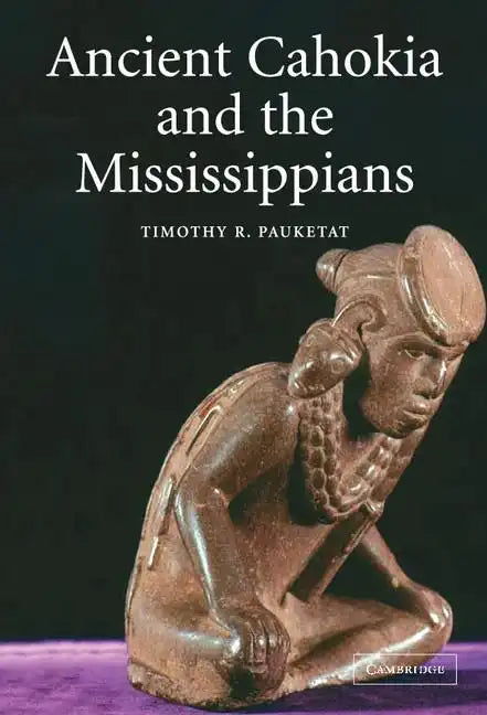 Ancient Cahokia and the Mississippians - Hardcover