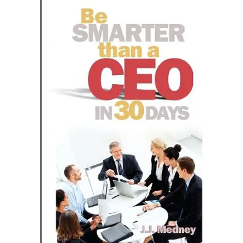 Be Smarter Than A CEO In 30 Days - Paperback