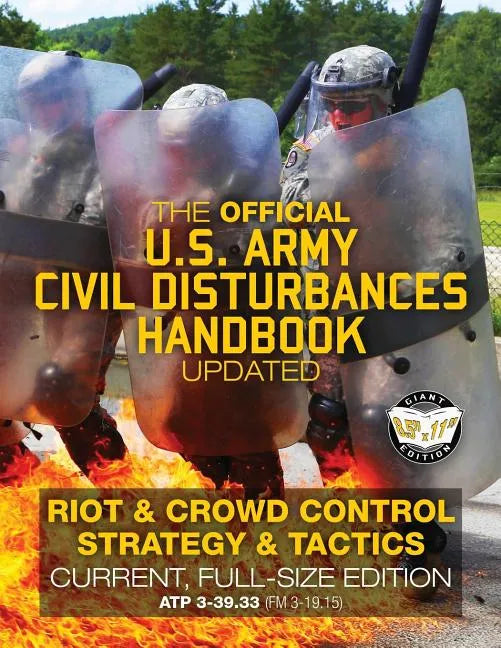 The Official US Army Civil Disturbances Handbook - Updated: Riot & Crowd Control Strategy & Tactics - Current, Full-Size Edition - Giant 8.5" x 11" Fo - Paperback