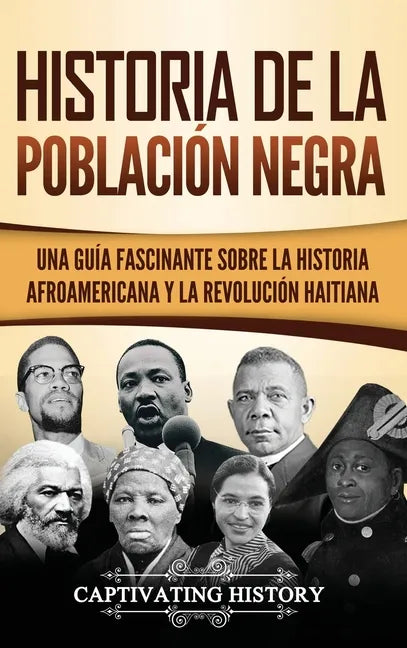 Historia de la población negra: Una Guía Fascinante sobre la Historia afroamericana y la Revolución haitiana - Hardcover
