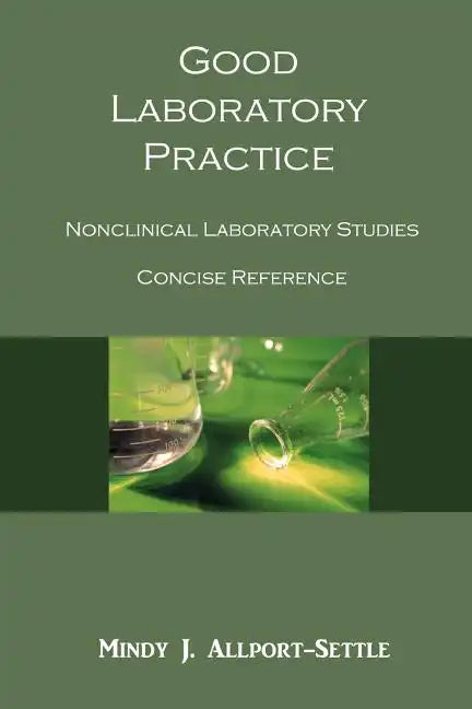 Good Laboratory Practice: Nonclinical Laboratory Studies Concise Reference - Paperback