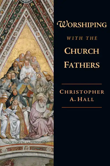 Worshiping with the Church Fathers - Paperback
