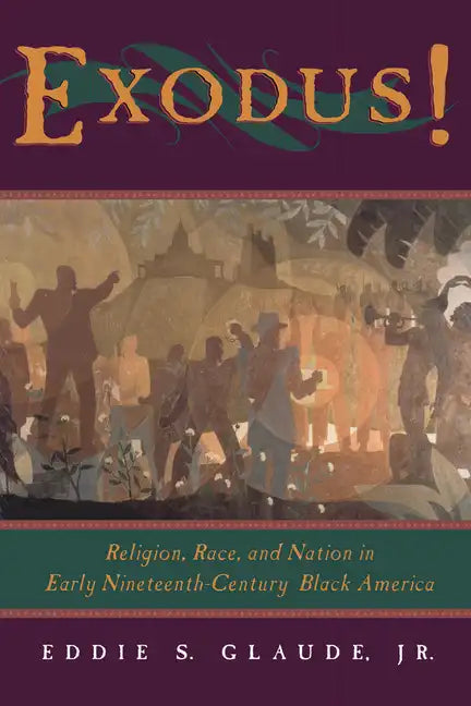 Exodus!: Religion, Race, and Nation in Early Nineteenth-Century Black America - Paperback