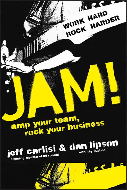 Jam! Amp Your Team, Rock Your Business - Hardcover