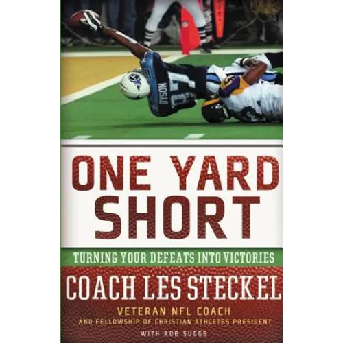 One Yard Short: Turning Your Defeats Into Victories - Paperback