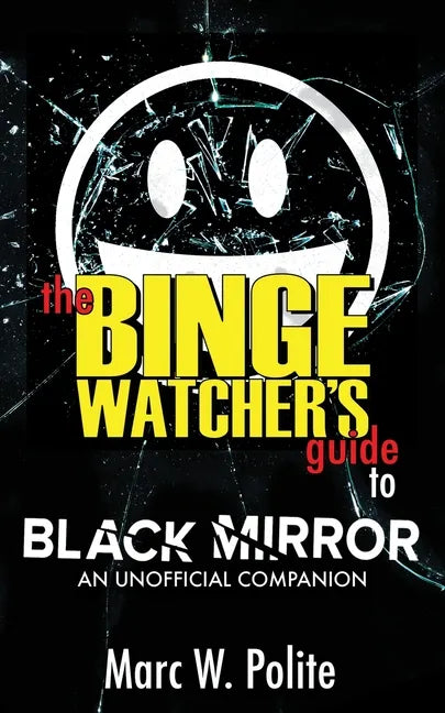 The Binge Watcher's Guide to Black Mirror: An Unofficial Companion - Paperback