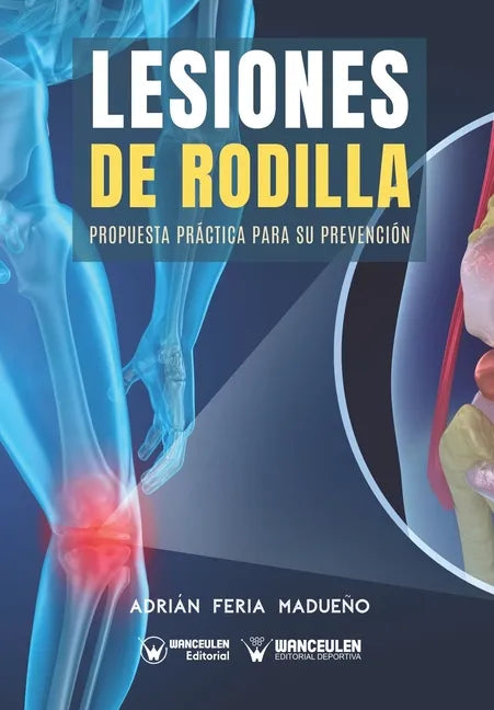 Lesiones de rodilla: Propuesta práctica para su prevención - Paperback