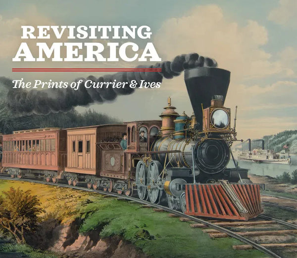 Revisiting America: The Prints of Currier & Ives - Paperback