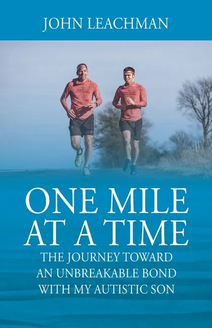 One Mile at a Time: The Journey Towards an Unbreakable Bond with my Autistic Son - Paperback