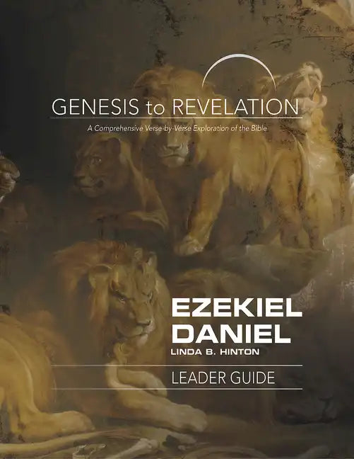 Genesis to Revelation: Ezekiel, Daniel Leader Guide: A Comprehensive Verse-By-Verse Exploration of the Bible - Paperback
