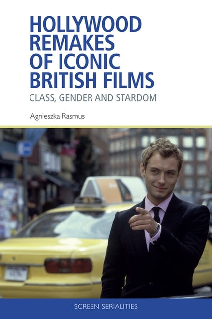 Hollywood Remakes of Iconic British Films: Class, Gender and Stardom - Paperback