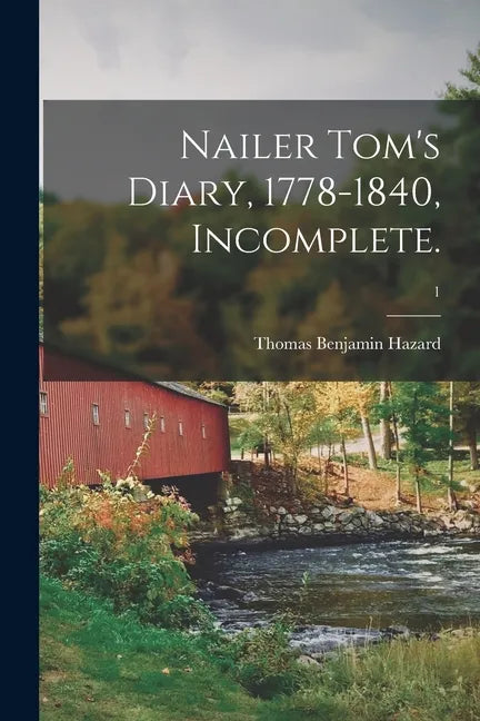 Nailer Tom's Diary, 1778-1840, Incomplete.; 1 - Paperback