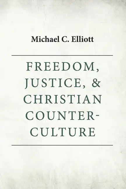 Freedom, Justice & Christian Counter-Culture - Paperback