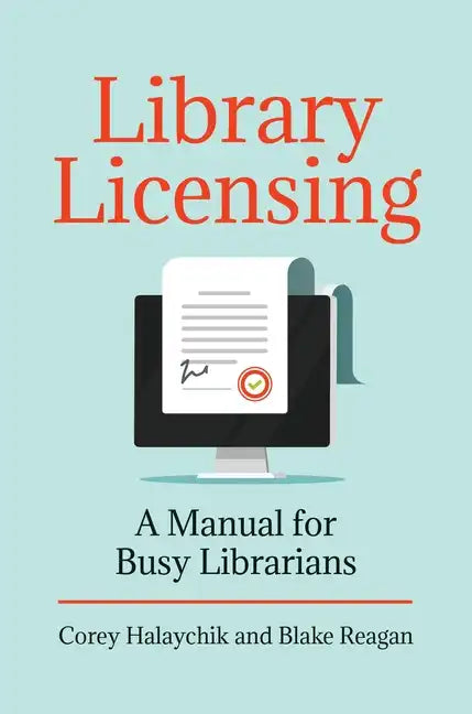 Library Licensing: A Manual for Busy Librarians - Paperback